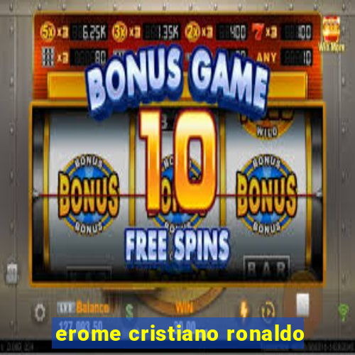 erome cristiano ronaldo